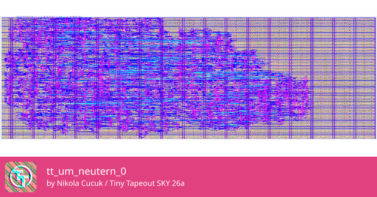 719 tt_um_neutern_0 :: Quicker, easier and cheaper to make your own chip!