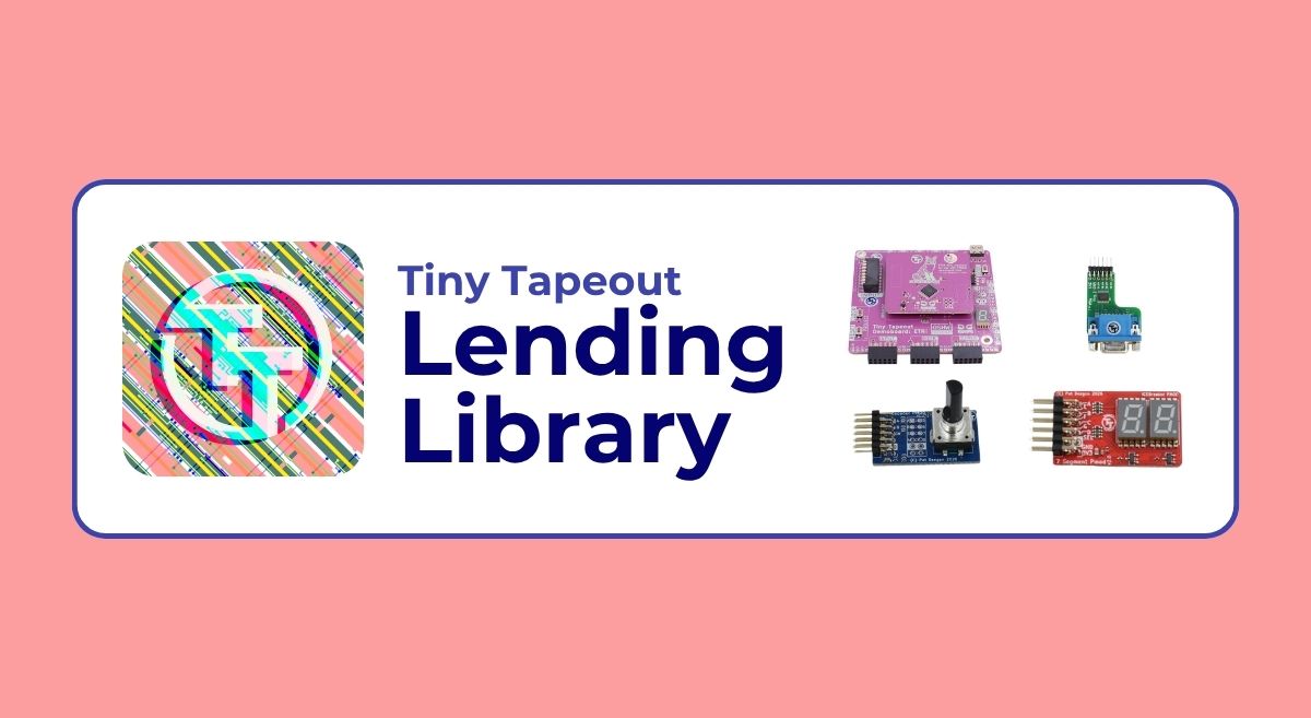 Tiny Tapeout Lending Library